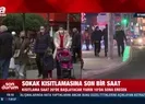 Sokağa çıkma kısıtlamasına dakikalar kala İstanbulda son durum | Hangi saatler arasında sokağa çıkmak yasak?