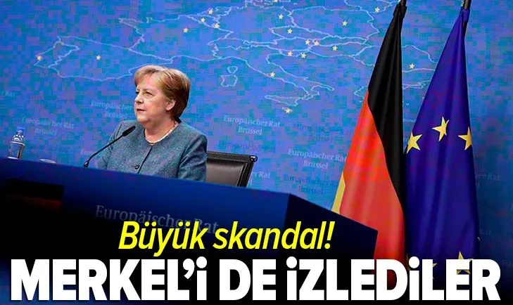 Büyük skandal! Merkel’i de izlediler...