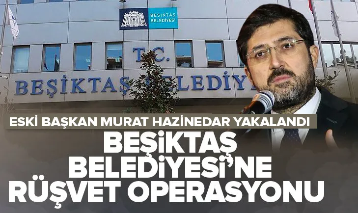Beşiktaş Belediyesine rüşvet operasyonu
