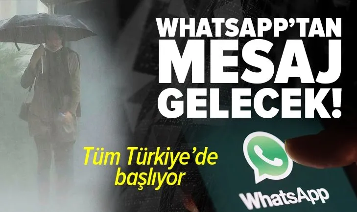 WhatsApp’tan mesaj gelecek! Tüm Türkiye’de erken uyarı sistemi...