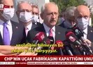 Kemal Kılıçdaroğlundan uçak fabrikası hakkındaki sözleri belgeyle yalanlandı