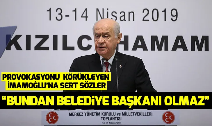 Devlet Bahçeli: Bundan belediye başkanı olmaz
