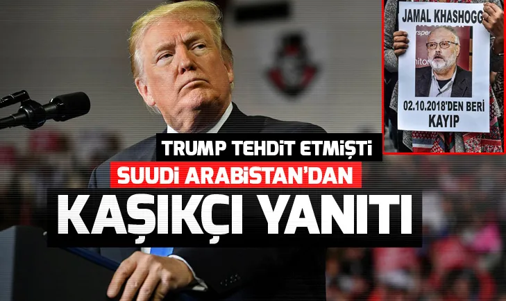 Suudi Arabistandan Trumpa Kaşıkçı yanıtı