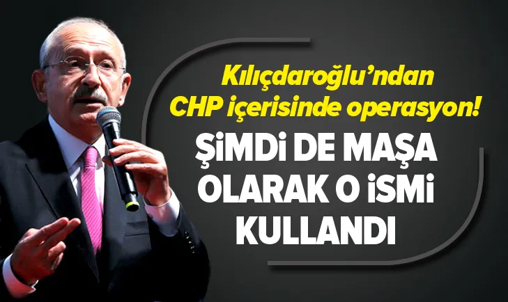 Kılıçdaroğlundan CHP içerisinde operasyon!