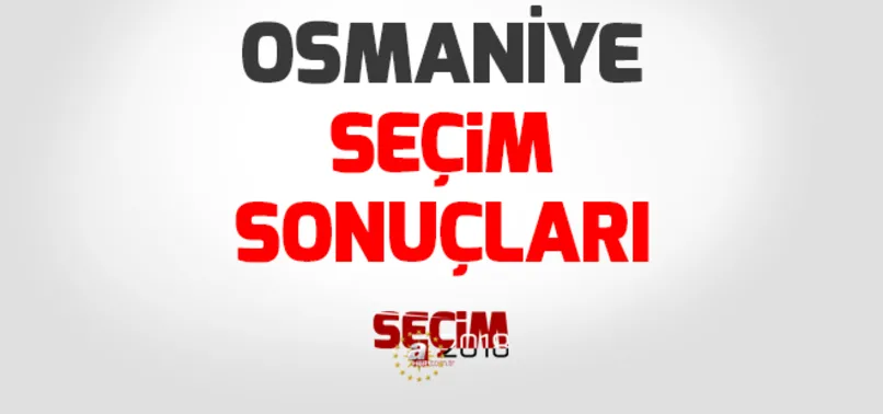 Osmaniye Cumhurbaşkanlığı seçim sonuçları! Cumhurbaşkanı adayları Osmaniye seçim sonuçları ve oy oranları