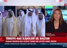 Türkiye – BAE ilişkileri sil baştan