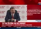 18 yaş üstüne aşı ne zaman?