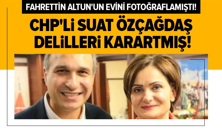 CHPli Suat Özçağdaş delilleri karartmış!