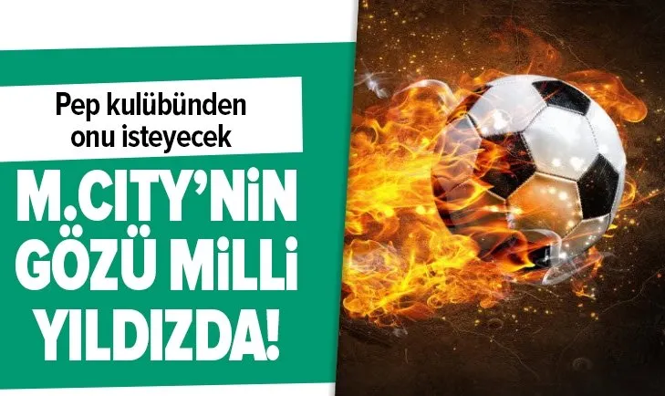 Manchester City'nin yeni hedefi Ozan Kabak
