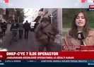 DHKP-C’ye 7 ilde operasyon