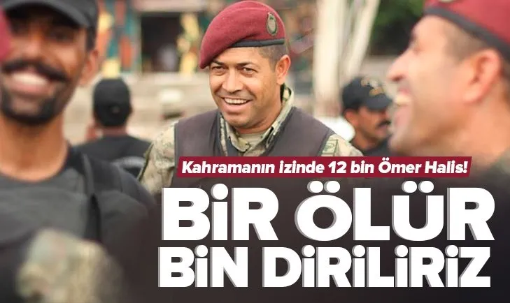 Bir ölür bin diriliriz! Kahramanın izinde 12 bin Ömer Halis