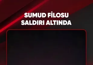 SUMUD FİLOSU SALDIRI ALTINDA