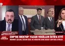 CHP’de istifa depremi! 15-16 vekil daha sırada...