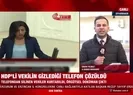 HDPli vekilin gizlediği telefon çözüldü