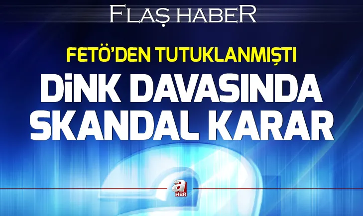 Hrant Dink cinayeti davasında skandal karar