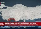 Antalya’da 4,5 büyüklüğünde deprem