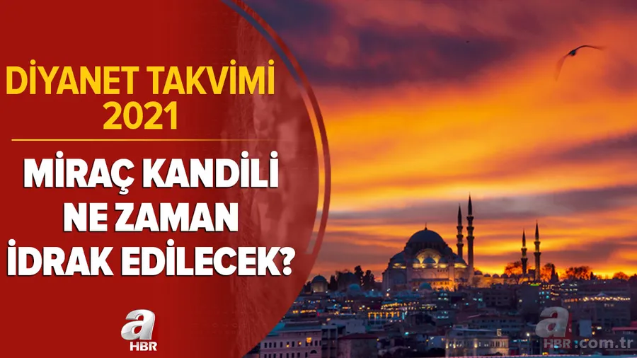 Diyanet takvimi 2021: Miraç Kandili ne zaman, ayın kaçında idrak edilecek? Miraç gecesi ne oldu? İşte detaylar 1