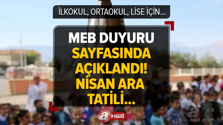 Netleşti, Nisan ara tatili için o tarih işaret edildi! Anne ve babalar dikkat! MEB duyuru sayfasında açıklandı! İlkokul, ortaokul, lise için... 1