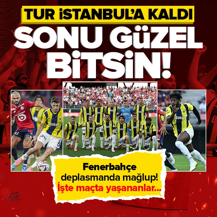 Fenerbahçe Lille’ye mağlup oldu!