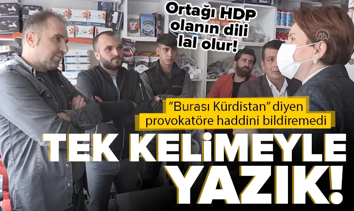 Akşener bölücü provokatöre haddini bildiremedi