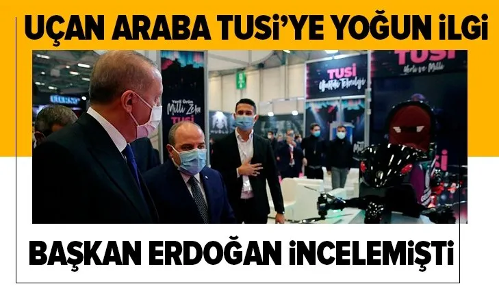 Başkan Erdoğan incelemişti! Uçan araba TUSİ’ye yoğun ilgi