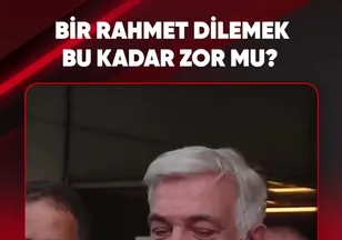 BİR RAHMET DİLEMEK BU KADAR ZOR MU?