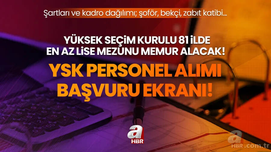 YSK personel alımı başvuru ekranı! Yüksek Seçim Kurulu 81 ilde en az lise mezunu memur alacak! Şartları ve kadro dağılımı; şoför, bekçi, zabıt katibi... 1