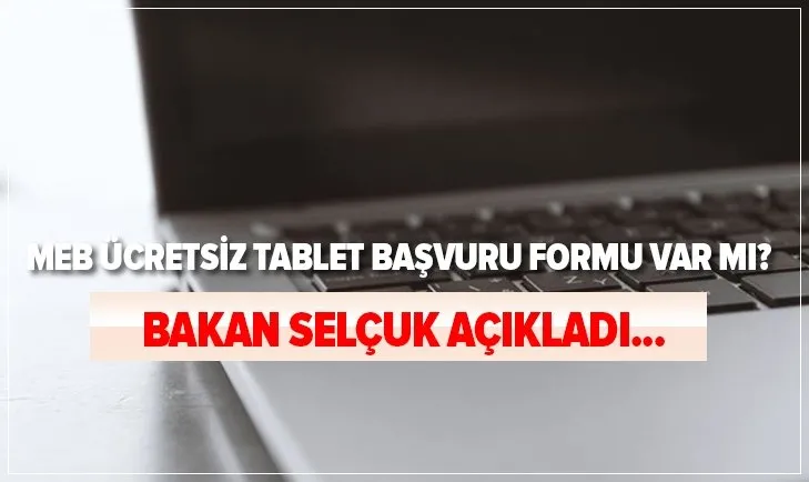 MEB 500 bin ücretsiz tablet başvuru formu ve linki var mı? Ücretsiz tablet başvurusu nereden, nasıl yapılır?