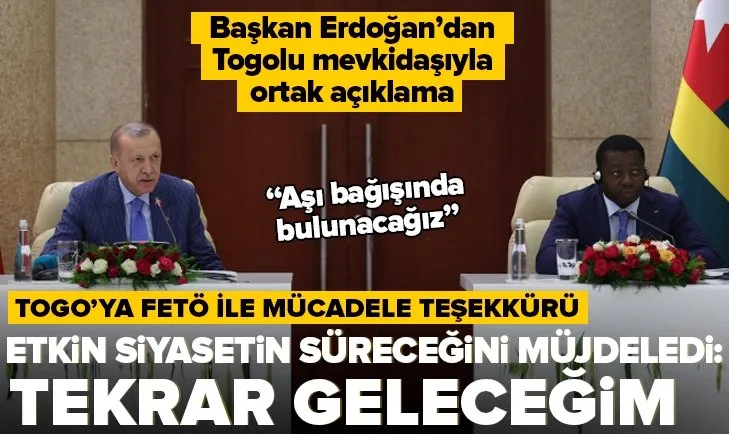 Son dakika: Başkan Erdoğan’dan Togo’da önemli açıklamalar | Togo’ya FETÖ ile mücadele teşekkürü