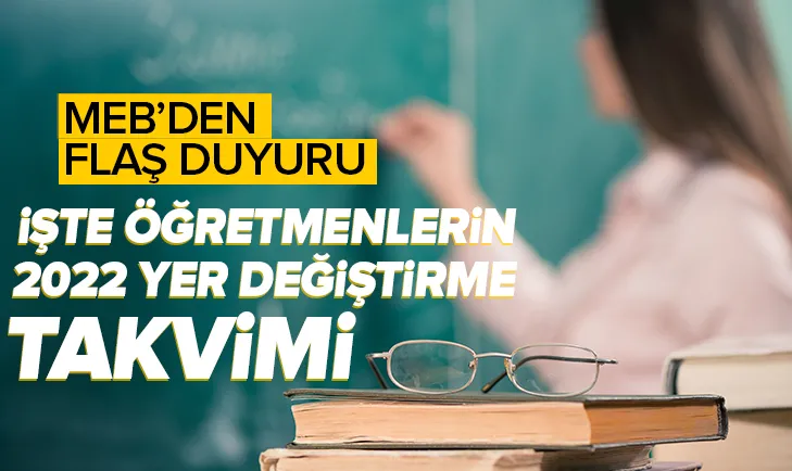 İşte öğretmenlerin 2022 yer değiştirme takvimi