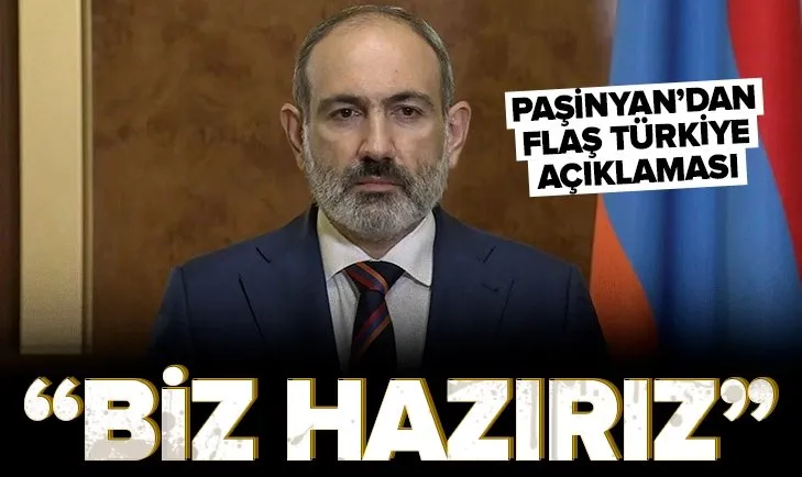 Ermenistan Başbakanı Nikol Paşinyan’dan flaş Türkiye açıklaması! Hazırız...