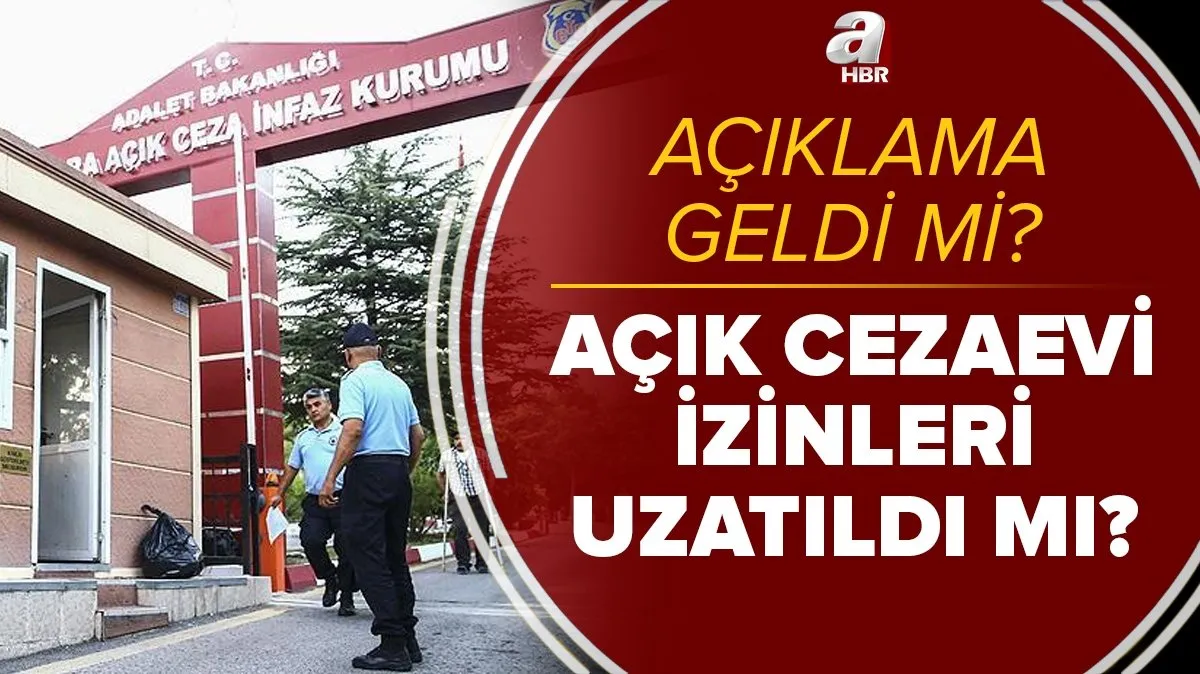 Son Durum Acik Cezaevi Izinleri Uzatilacak Mi Adalet Bakanligi Acik Cezaevi Izinleri Ne Zaman Bitiyor