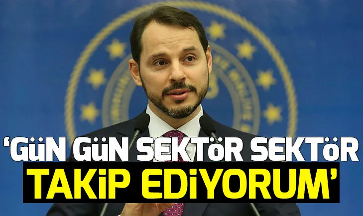 Bakan Albayrak: Gün-gün, sektör-sektör takip ediyorum!