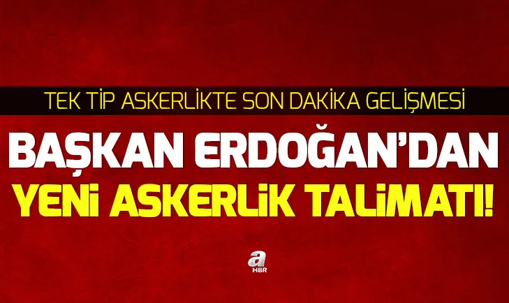 Başkan Erdoğandan yeni askerlik talimatı!