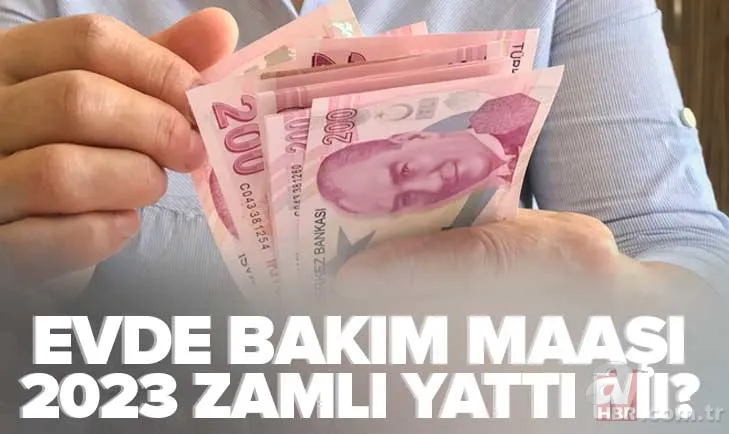 Evde bakım maaşı zamlı yattı mı? 2023 evde bakım maaşı ne kadar oldu? Ocak ayı evde bakım parası yatan iller hangileri? 1