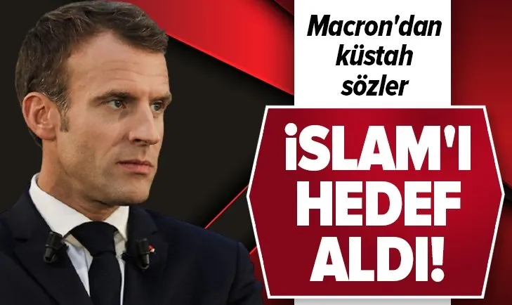 Fransa Cumhurbaşkanı Macron haddini aşıp İslam'ı hedef aldı