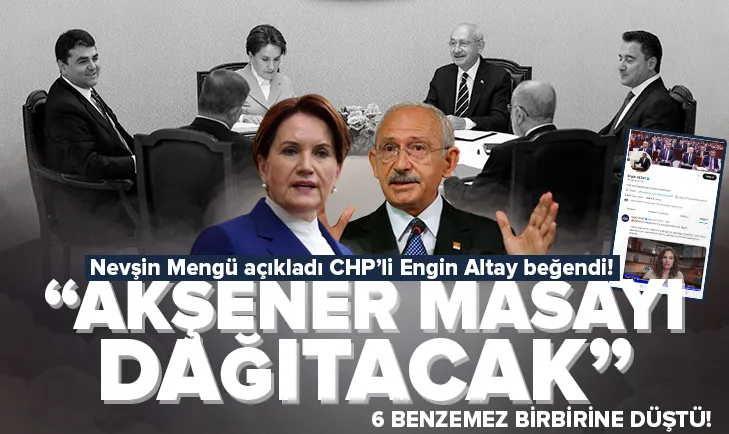 Mengü ’Masa dağılacak’ dedi CHP’li Altay beğendi!