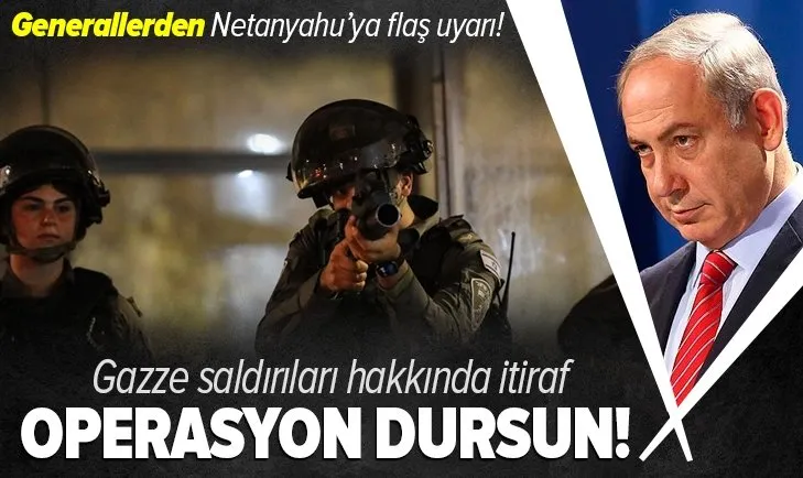 İsrailli generallerden Netanyahu'ya uyarı! Durdurmalısın