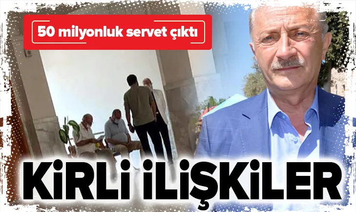 Kirli ilişkiler! 50 milyonluk servet çıktı