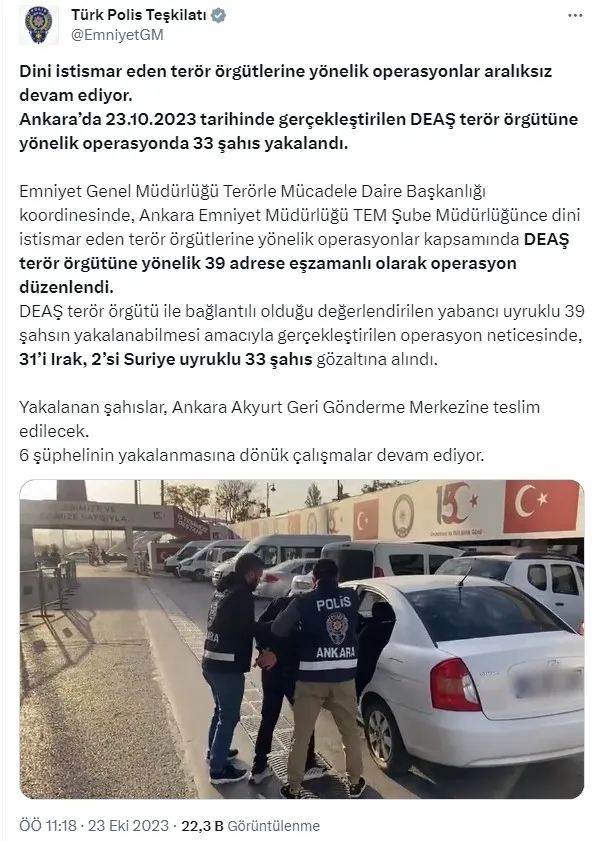 emniyet-genel-mudurlugu-33-teror-orgutu-deas-suphelisi-yakalandi-1698051136254.jpg Emniyet Genel Müdürlüğü: 33 terör örgütü DEAŞ şüphelisi yakalandı - 1