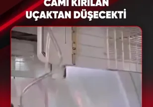 CAMI KIRILAN UÇAKTAN DÜŞECEKTİ