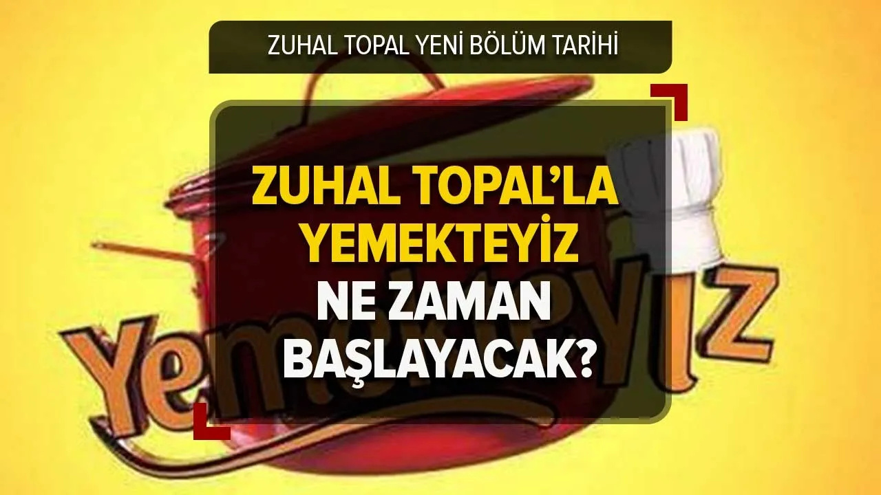 Yemekteyiz yeni bölüm ne zaman, bugün mü? Zuhal Topal'la Yemekteyiz başladı mı?  Yayın tarihi...