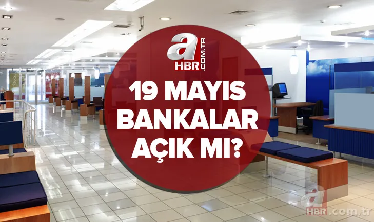 19 Mayıs bankalar çalışıyor mu? 19 Mayıs Perşembe bankalar, PTT, noterler ve eczaneler açık mı, kapalı mı? Tüm detaylar 1