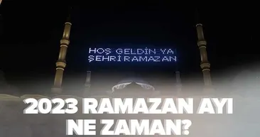 2023 Ramazan ne zaman başlayacak? Ramazan ayı hangi tarihte, ilk oruç günü ne zaman?