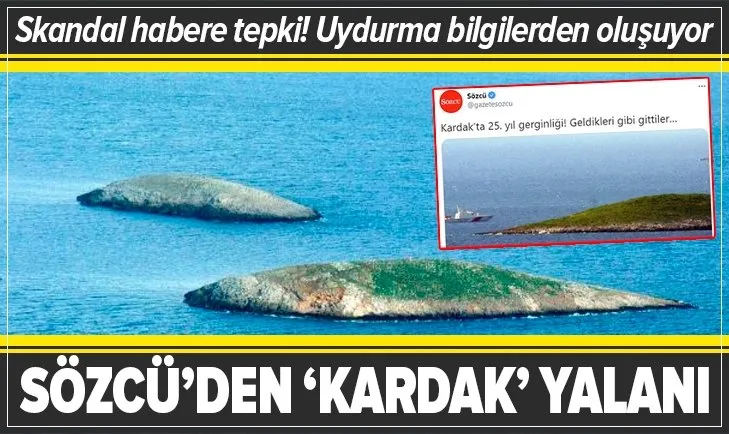Sözcü Gazetesi’nin Kardak Kayalıkları yalanına sert tepki