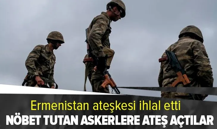 Ermenistan askerleri Azerbaycan askerlerine ateş açtı