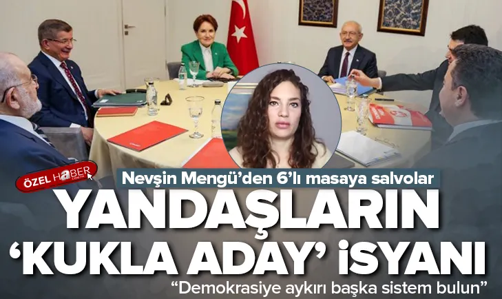 Mengü’den 6’lı masaya ’kukla aday’ tepkisi