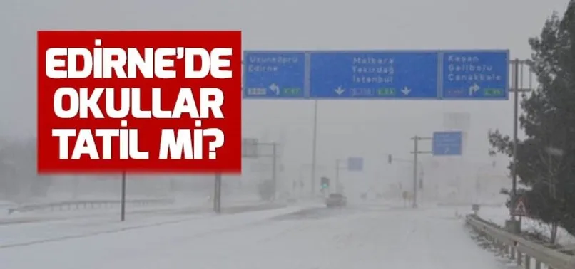 Edirne'de yarın okullar tatil mi? Edirne hangi ilçelerde okullar tatil? Edirne hava durumu! (19 Aralık 2018)