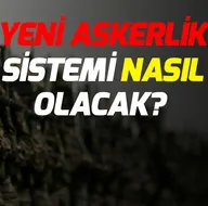 Son dakika! Yeni askerlik sistemi ne zaman yürürlüğe girecek? Yeni askerlik sistemi nasıl olacak?