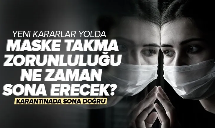 Koronavirüs salgınında sona doğru! Maske takma zorunluluğu ne zaman kalkacak? Karantina ile ilgili yeni kararlar alınacak